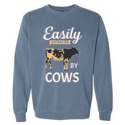 Funny Easily Distracted By Cows Cattle Farmer Garment-Dyed Sweatshirt