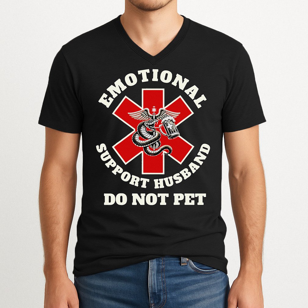 Funny Emotional Do Not Pet Emotional Support Husband Funny V-Neck T-Shirt