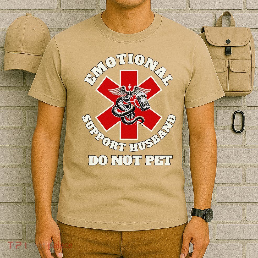 Funny Emotional Do Not Pet Emotional Support Husband Funny T-Shirt