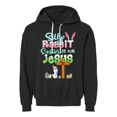 Funny Easter Day Silly Rabbit Easter Is For Jesus Christians Garment-Dyed Fleece Hoodie