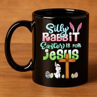 Funny Easter Day Silly Rabbit Easter Is For Jesus Christians 11oz C Handle Ceramic Mug