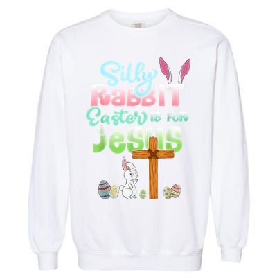 Funny Easter Day Silly Rabbit Easter Is For Jesus Christians Garment-Dyed Sweatshirt