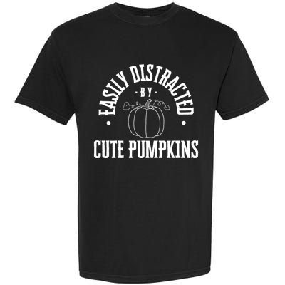 Funny Easily Distracted By Cute Pumpkins Fall Halloween Garment-Dyed Heavyweight T-Shirt