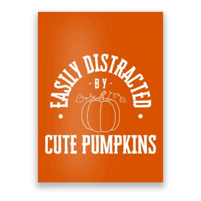 Funny Easily Distracted By Cute Pumpkins Fall Halloween Poster