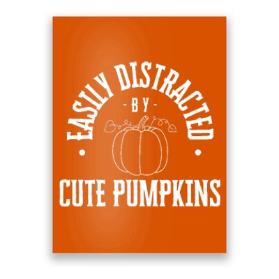 Funny Easily Distracted By Cute Pumpkins Fall Halloween Poster