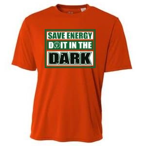 Funny Earth Day Save Energy Do It In The Dark Gift Great Gift Cooling Performance Crew T-Shirt