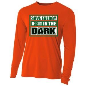 Funny Earth Day Save Energy Do It In The Dark Gift Great Gift Cooling Performance Long Sleeve Crew