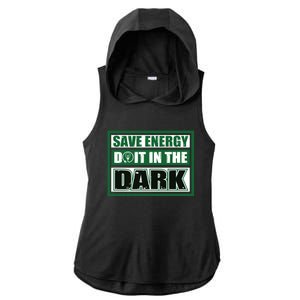 Funny Earth Day Save Energy Do It In The Dark Gift Great Gift Ladies PosiCharge Tri-Blend Wicking Draft Hoodie Tank