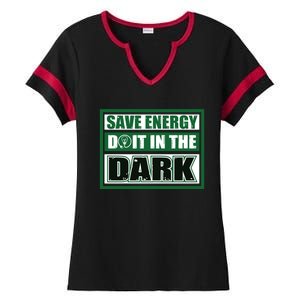 Funny Earth Day Save Energy Do It In The Dark Gift Great Gift Ladies Halftime Notch Neck Tee