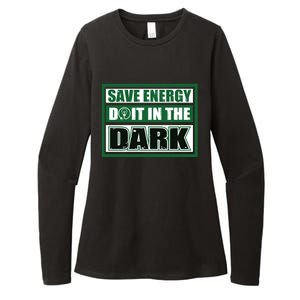 Funny Earth Day Save Energy Do It In The Dark Gift Great Gift Womens CVC Long Sleeve Shirt