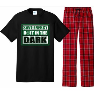 Funny Earth Day Save Energy Do It In The Dark Gift Great Gift Pajama Set