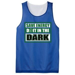 Funny Earth Day Save Energy Do It In The Dark Gift Great Gift Mesh Reversible Basketball Jersey Tank