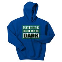 Funny Earth Day Save Energy Do It In The Dark Gift Great Gift Kids Hoodie