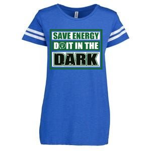 Funny Earth Day Save Energy Do It In The Dark Gift Great Gift Enza Ladies Jersey Football T-Shirt