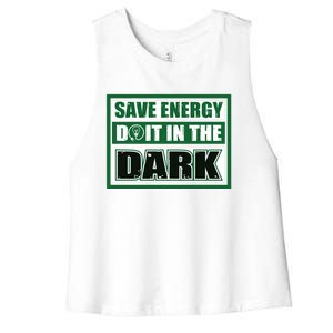 Funny Earth Day Save Energy Do It In The Dark Gift Great Gift Women's Racerback Cropped Tank