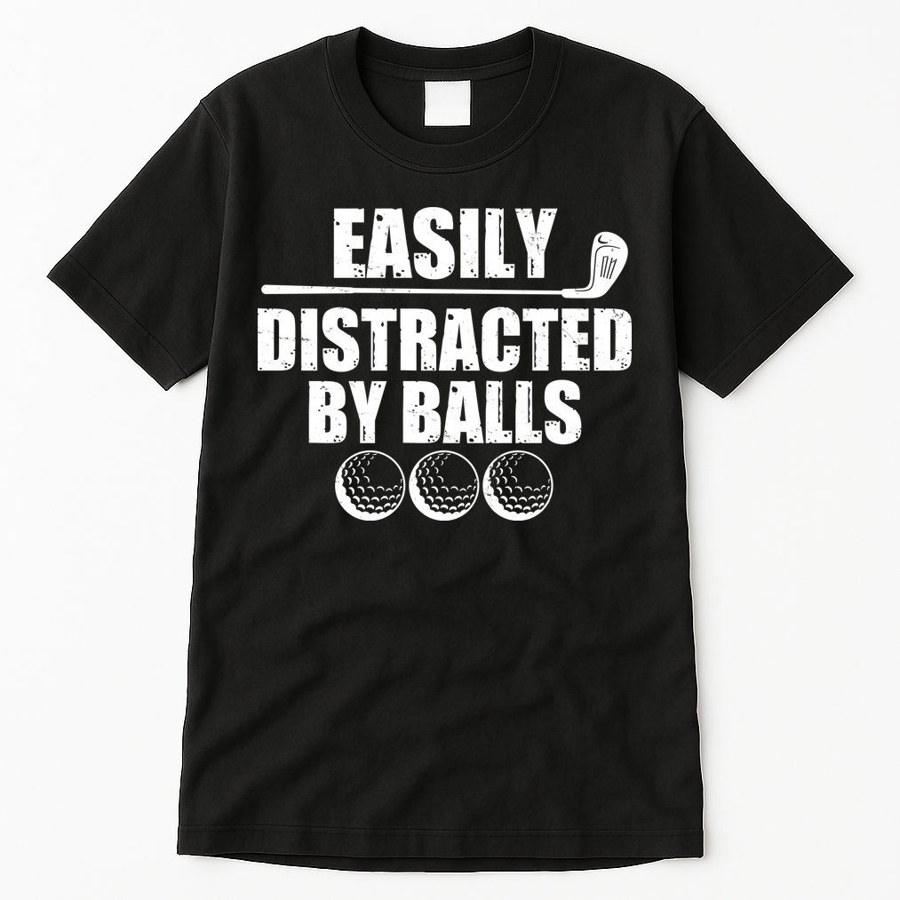 Funny Easily Distracted By Balls Golfing Fan Tall T-Shirt