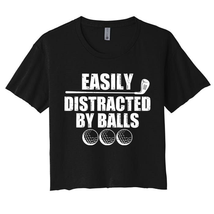 Funny Easily Distracted By Balls Golfing Fan Women's Crop Top Tee