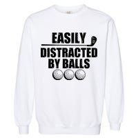 Funny Easily Distracted By Balls Golfing Fan Garment-Dyed Sweatshirt