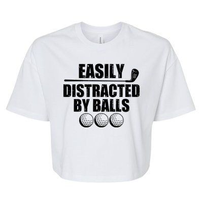 Funny Easily Distracted By Balls Golfing Fan Bella+Canvas Jersey Crop Tee