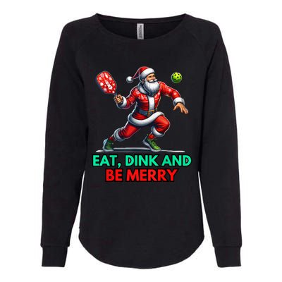 Funny Eat Dink Be Merry Santa Claus Pickleball Christmas Gift For Xmas Womens California Wash Sweatshirt