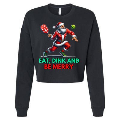 Funny Eat Dink Be Merry Santa Claus Pickleball Christmas Gift For Xmas Cropped Pullover Crew