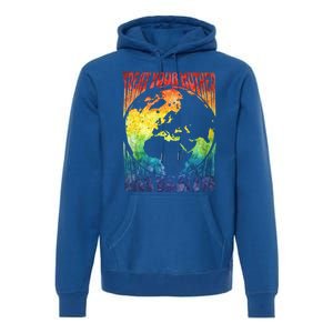 Fun Earth Day Mother's Day Respect The Earth And Your Mother Gift Premium Hoodie