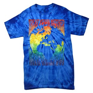 Fun Earth Day Mother's Day Respect The Earth And Your Mother Gift Tie-Dye T-Shirt