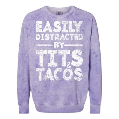 Funny Easily Distracted By Tits And Tacos Gift Adult Humor Gift Colorblast Crewneck Sweatshirt