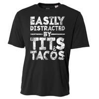 Funny Easily Distracted By Tits And Tacos Gift Adult Humor Gift Cooling Performance Crew T-Shirt