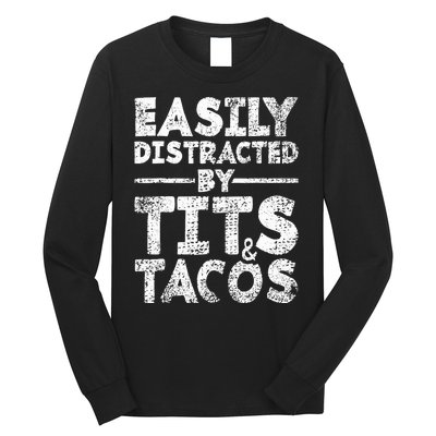 Funny Easily Distracted By Tits And Tacos Gift Adult Humor Gift Long Sleeve Shirt