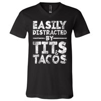 Funny Easily Distracted By Tits And Tacos Gift Adult Humor Gift V-Neck T-Shirt