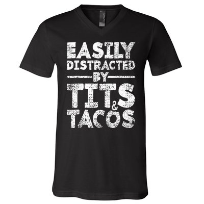 Funny Easily Distracted By Tits And Tacos Gift Adult Humor Gift V-Neck T-Shirt