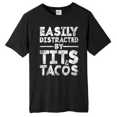 Funny Easily Distracted By Tits And Tacos Gift Adult Humor Gift Tall Fusion ChromaSoft Performance T-Shirt