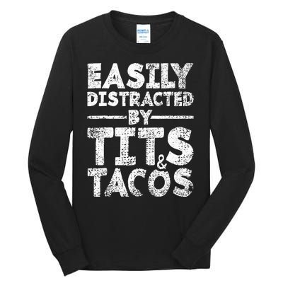 Funny Easily Distracted By Tits And Tacos Gift Adult Humor Gift Tall Long Sleeve T-Shirt