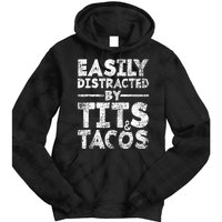 Funny Easily Distracted By Tits And Tacos Gift Adult Humor Gift Tie Dye Hoodie