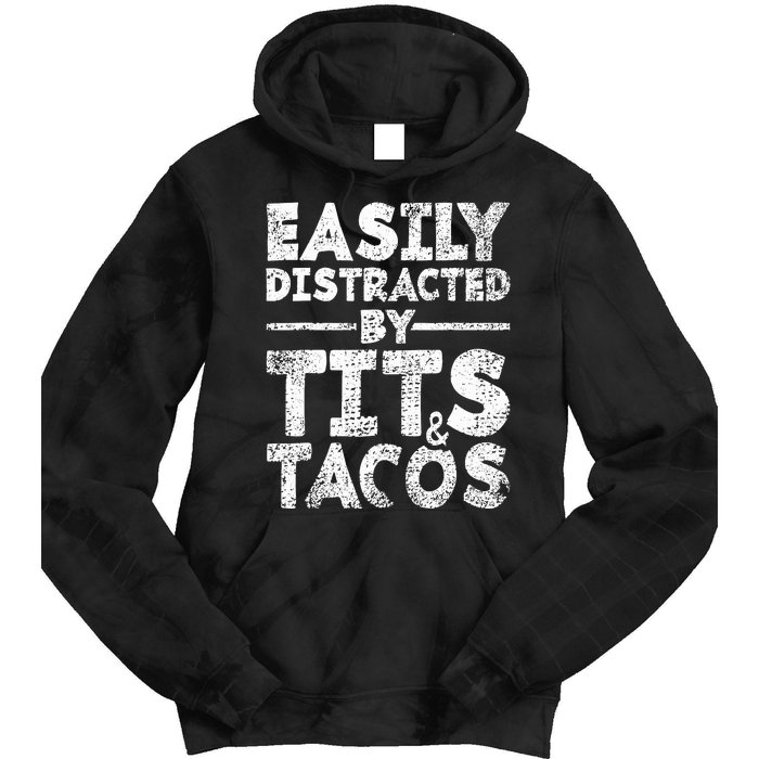 Funny Easily Distracted By Tits And Tacos Gift Adult Humor Gift Tie Dye Hoodie