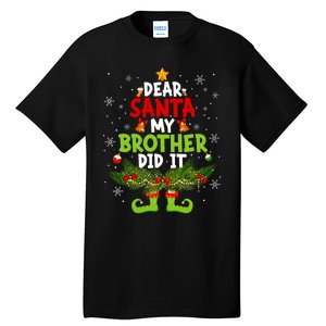 Funny Elf Dear Santa My Brother Did It Christmas Xmas Family Tall T-Shirt