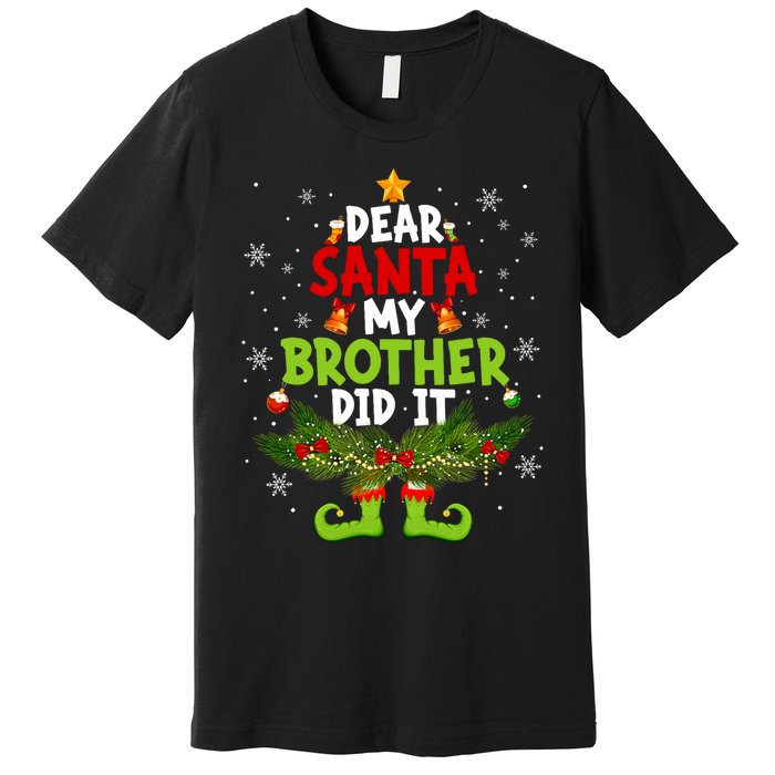 Funny Elf Dear Santa My Brother Did It Christmas Xmas Family Premium T-Shirt