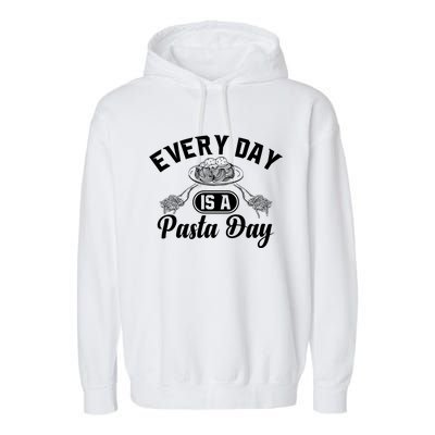 Funny Every Day Is Pasta Day Italian Food Spaghetti Noodles Funny Gift Garment-Dyed Fleece Hoodie