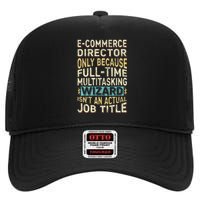 Funny Ecommerce Director Multitasking Wizard Quote High Crown Mesh Back Trucker Hat