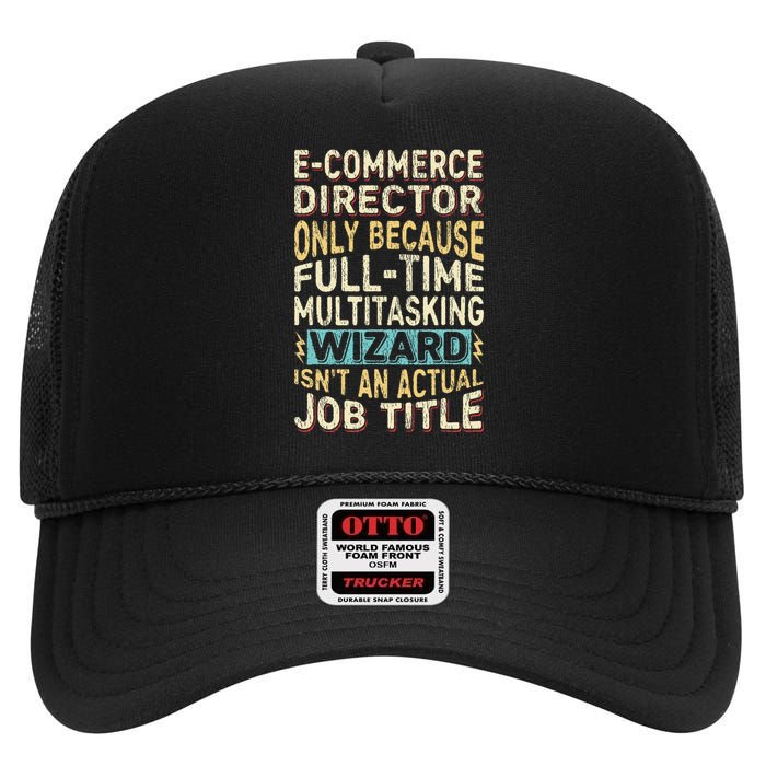 Funny Ecommerce Director Multitasking Wizard Quote High Crown Mesh Back Trucker Hat