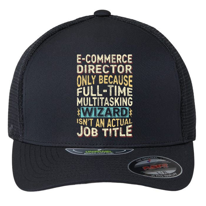 Funny Ecommerce Director Multitasking Wizard Quote Flexfit Unipanel Trucker Cap