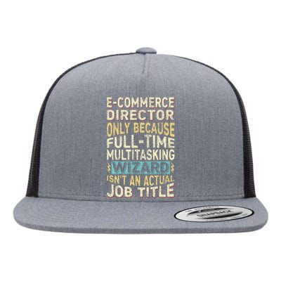 Funny Ecommerce Director Multitasking Wizard Quote Flat Bill Trucker Hat