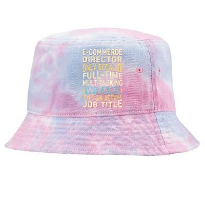 Funny Ecommerce Director Multitasking Wizard Quote Tie-Dyed Bucket Hat