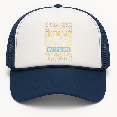 Funny Ecommerce Director Multitasking Wizard Quote Trucker Hat