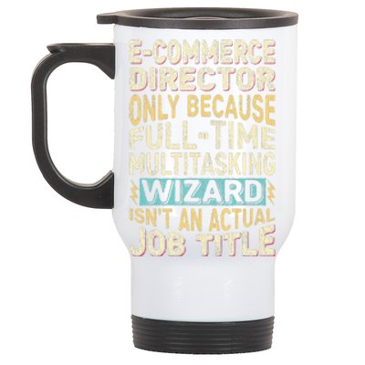 Funny Ecommerce Director Multitasking Wizard Quote Stainless Steel Travel Mug