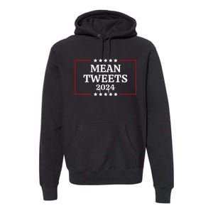 Funny Election Design Mean Tweets 2024 Premium Hoodie