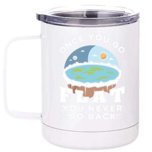 Flat Earth Design Idea Once You Go Flat Conspiracy Theories Gift 12 oz Stainless Steel Tumbler Cup