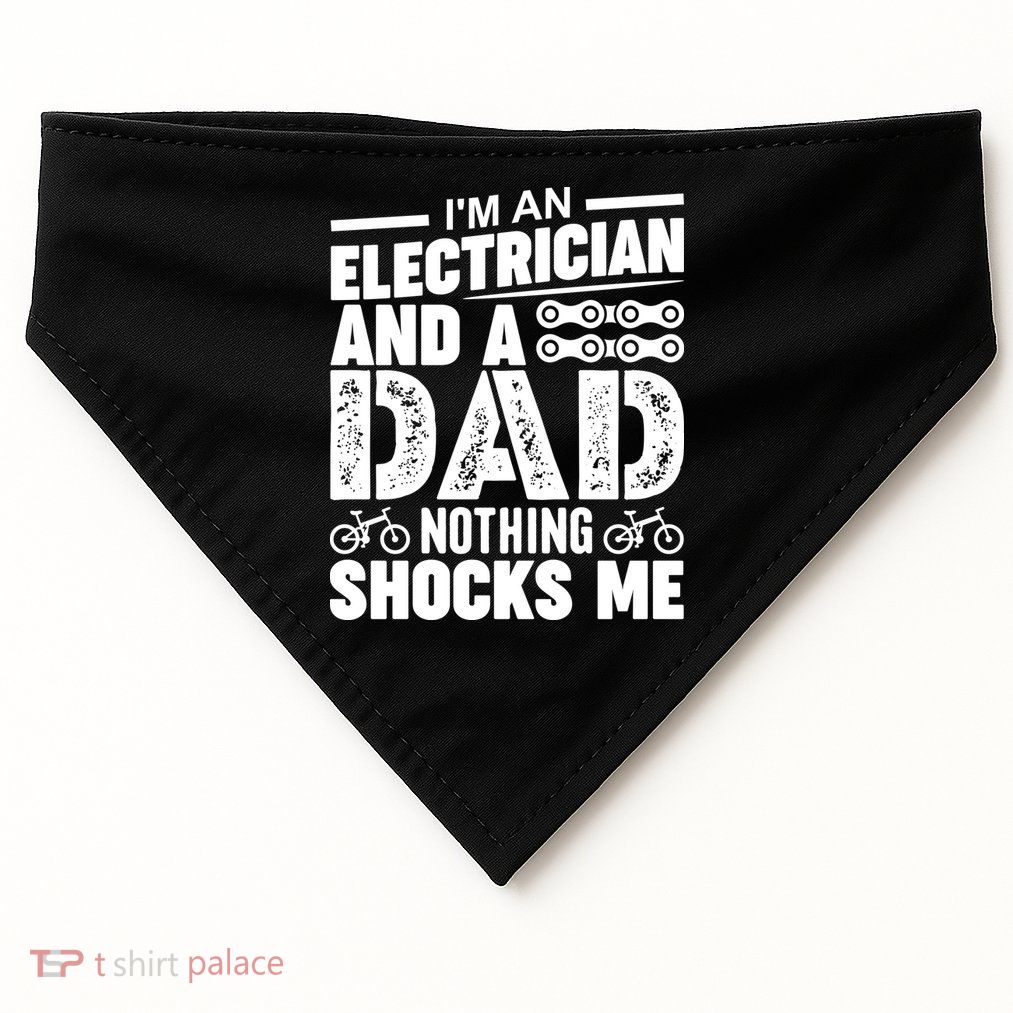 Funny Electrician Dad Nothing Shocks Me USA-Made Doggie Bandana