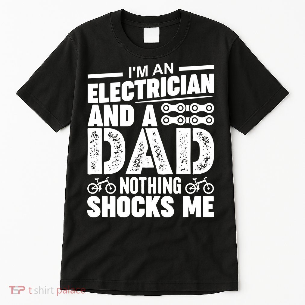 Funny Electrician Dad Nothing Shocks Me Tall T-Shirt